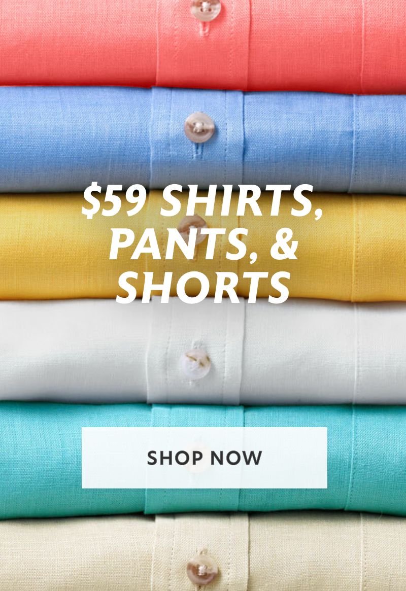$59 linen shirts, pants and shorts 