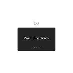 Perfect for any occasion, a &#36;50 Paul Fredrick Gift Card. Enter the To, From and a message in the comment box of checkout.