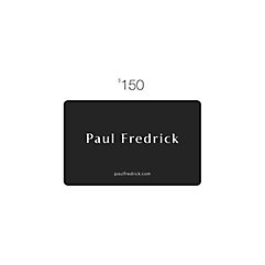 Perfect for any occasion, a &#36;150 Paul Fredrick Gift Card. Enter the To, From and a message in the comment box of checkout.